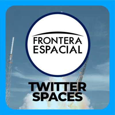 episode Descubriendo Secretos del Cohete de SPACEX FALCON 9 con Alexphysics | Twitter Spaces Frontera Espacial artwork