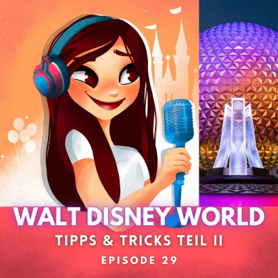 Feenstaub & Mauseohren | Disney Podcast - #29: Walt Disney World Tipps und Tricks - Shows, Essen & Restaurants und mehr