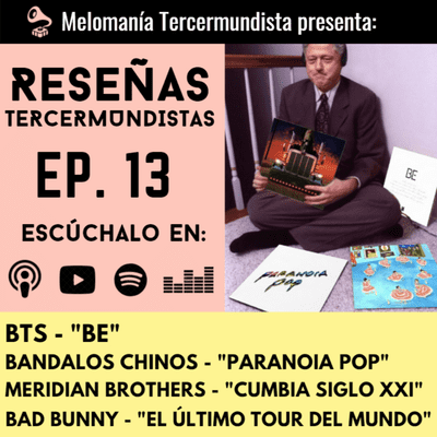 episode Reseñas Tercermundistas 13: Bad Bunny, BTS, Bándalos Chinos y Meridian Brothers. artwork