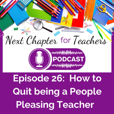 episode 26. How to Quit Being a People Pleasing Teacher artwork