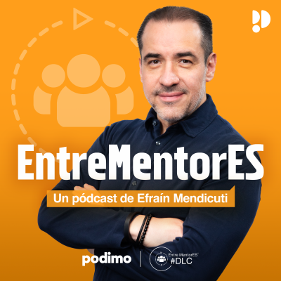 Entre Mentores con Efraín Mendicuti