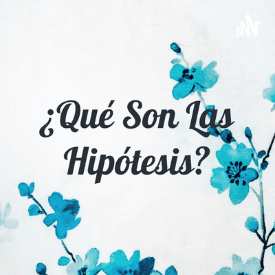 ¿Qué Son Las Hipótesis?