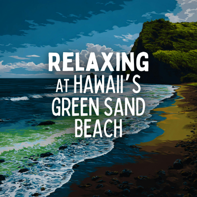 episode Relaxing at Hawaii’s Green Sand Beach artwork