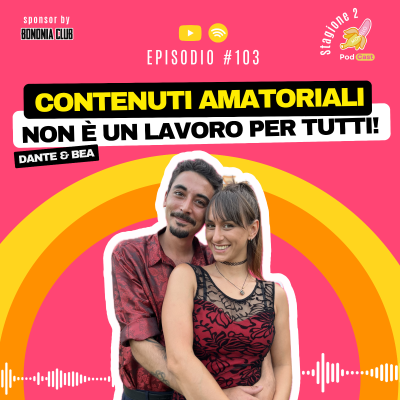 episode S2#103 | Contenuti amatoriali, un lavoro difficile? -Dante & Bea artwork