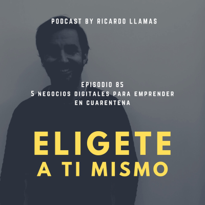 episode #85 5 Negocios Digitales para emprender en Cuarentena artwork