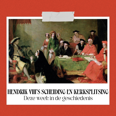 episode Hendrik VIII’s scheiding en kerksplitsing - Deze Week in de Geschiedenis artwork