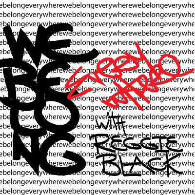We Belong Everywhere with Reggie Black