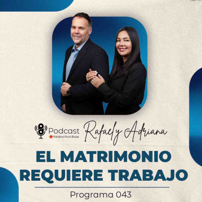 episode 043 - EL MATRIMONIO REQUIERE TRABAJO - PODCAST PALABRA PURA artwork