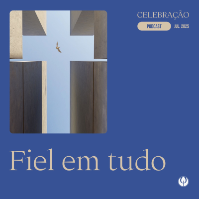 episode CELEBRAÇÃO LOCAL - “Fiel em tudo” artwork