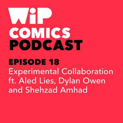 episode Episode 18: Experimental Collaboration, ft Aled Lies, Dylan Owen and Shehzad Ahmad artwork