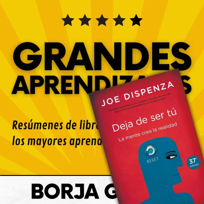 episode 38: Deja de ser tú de Joe Dispenza: Resumen del libro con aprendizajes artwork