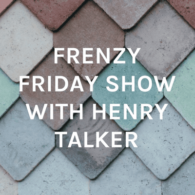 FRENZY FRIDAY SHOW WITH HENRY TALKER