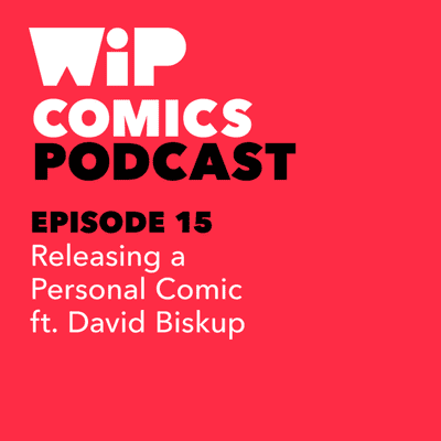 episode Episode 15: Releasing a Personal Comic, ft. David Biskup artwork