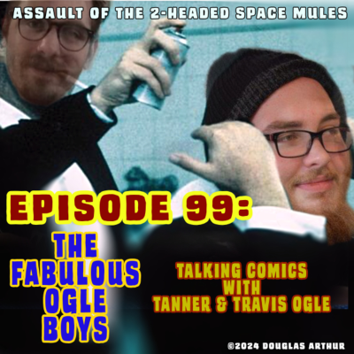 episode Episode 99: The Fabulous Ogle Boys - a conversation about comics with creators Tanner and Travis Ogle artwork