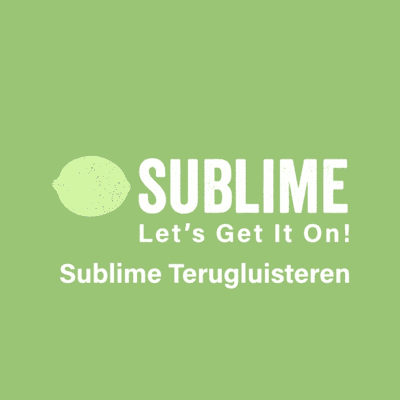 SUBLIME Terugluisteren
