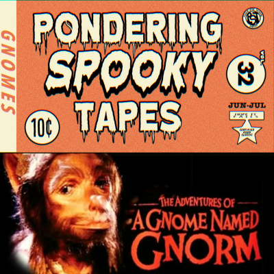 episode A Gnome Named Gnorm (feat. MandaloreGaming, Noodle & Brendaniel) | Pondering Spooky Tapes artwork