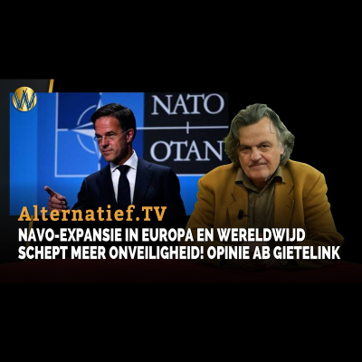 episode NAVO-expansie in Europa en wereldwijd schept meer onveiligheid! Opinie Ab Gietelink artwork