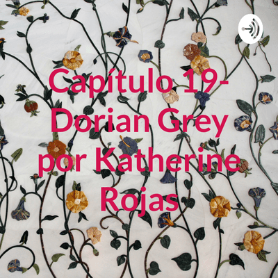 episode Capítulo 19- Dorian Grey por Katherine Rojas artwork