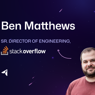 episode Ben Matthews from Stack Overflow | Leading Tech Teams at Stack Overflow artwork