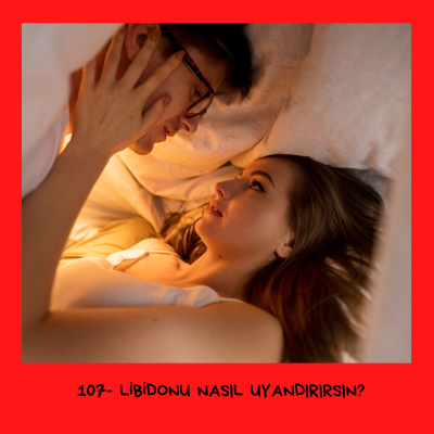 episode 107 - Libidonu Nasıl Uyandırırsın? artwork