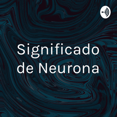 Significado de Neurona