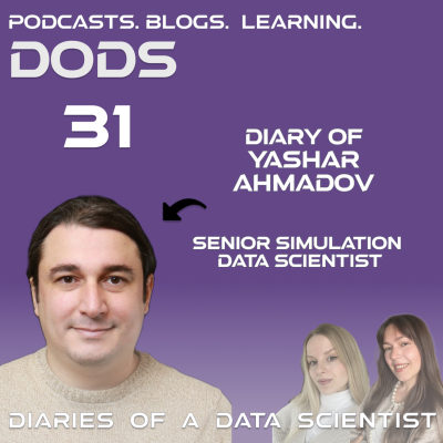 episode #31 Diary of Yashar Ahmadov - Senior Simulation Data Scientist - DODS artwork
