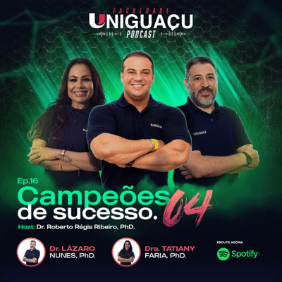 episode Campeões de Sucesso com Dra Tatiany Faria, PhD, Dr. Lázaro Nunes, PhD e o Dr. Régis Ribeiro, PhD. artwork