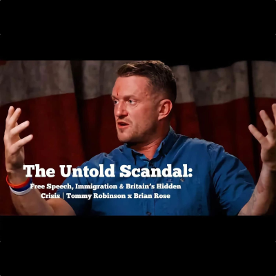 episode The Untold Scandal꞉ Free Speech, Immigration & Britain’s Hidden Crisis Tommy Robinson x Brian Rose artwork