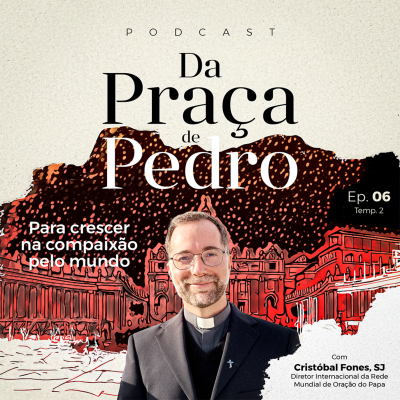 episode T2: EP6 (Especial) - "PARA CRESCER NA COMPAIXÃO PELO MUNDO": com Cristóbal Fones, SJ (Diretor Internacional da Rede Mundial de Oração do Papa) artwork