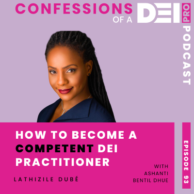 episode 93. How to Become a Competent DEI Practitioner: Lathizile Dubé artwork