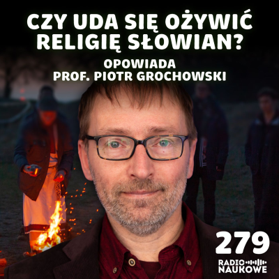 episode #279 Słowiańskie Rodzimowierstwo – powrót dawnej religii czy narodziny nowej? | prof. Piotr Grochowski artwork