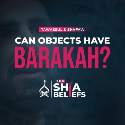 episode 119: Can We Seek Barakah From Inanimate Objects? | The Real Shia Beliefs artwork