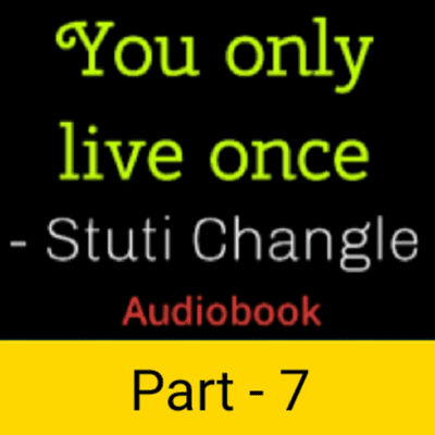 episode You only live once by Stuti Changle. PART - 7 artwork