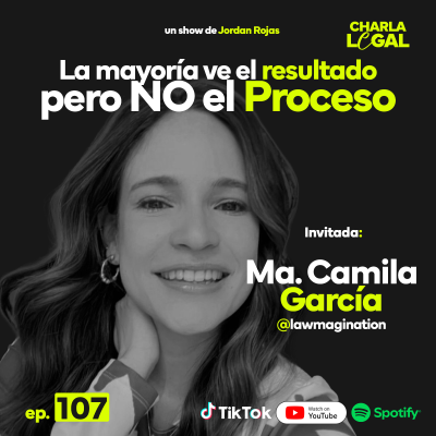 episode Ep. 107: La mayoría ve el RESULTADO pero no el PROCESO - Ma. Camila García (@Lawmagination) artwork