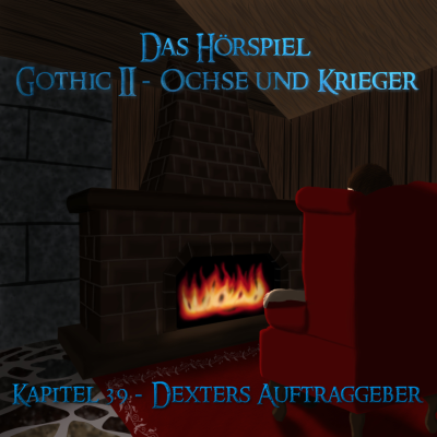 episode Kapitel 39 - Dexters Auftragegeber [Gothic 2 Hörspiel] artwork