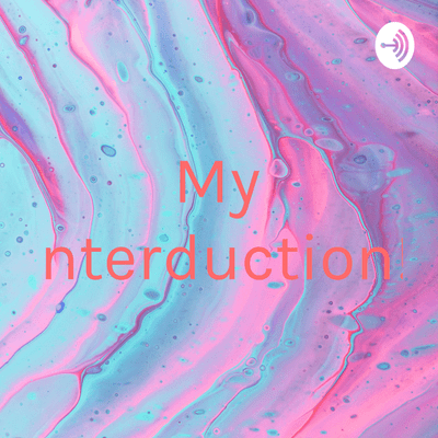 My Interduction!