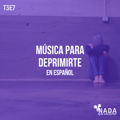 episode T3E7: Música Para Deprimirte (en Español) artwork