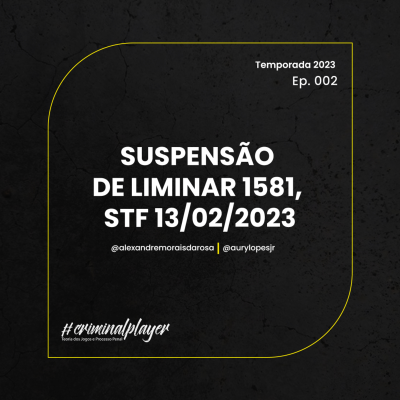 episode CRIMINAL PLAYER #287 | SUSPENSÃO DE LIMINAR 1581, STF 13/02/2023 artwork