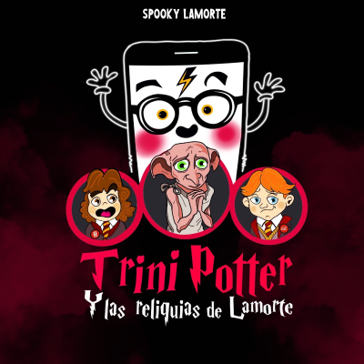 Trini Potter y Las Reliquias de Lamorte