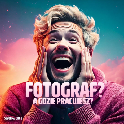 episode Fotograf? A gdzie pracujesz? artwork