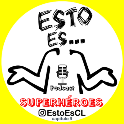 episode Esto Es - Superhéroes (Cap 9) artwork