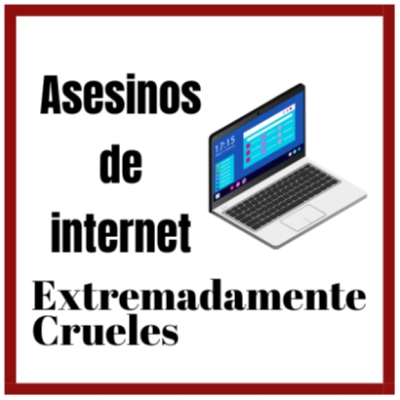 episode Extremadamente Crueles 129 - Asesinos de internet artwork