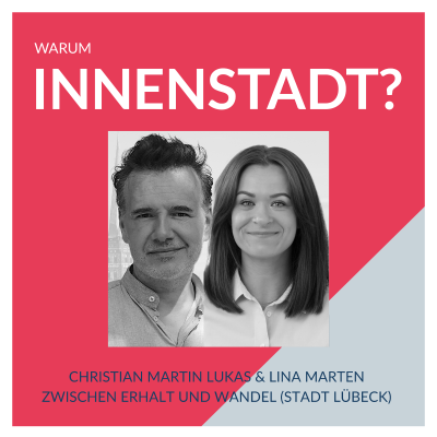 episode #26 Christian Martin Lukas & Lina Marten – Zwischen Erhalt und Wandel (Stadt Lübeck) artwork