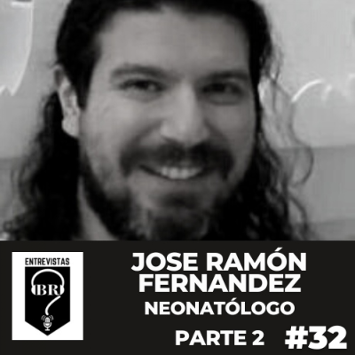 episode BR E #32. Dr. Jose Ramón Fernández. Neonatólogo. Parte 2 de 4. artwork