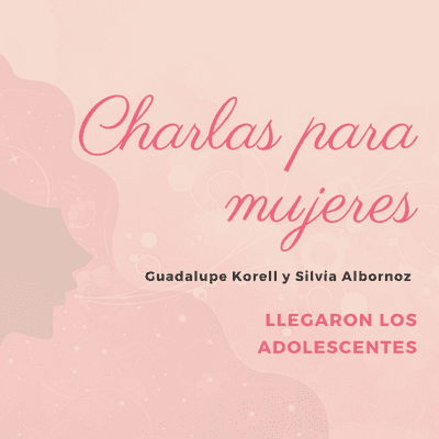 episode 17 - Charla para Mujeres - Guadalupe Korell y Silvia Albornoz artwork