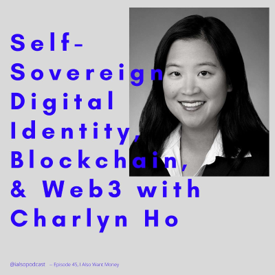episode #45 - Self-Sovereign Digital Identity, Blockchain & Web3 with Charlyn Ho artwork