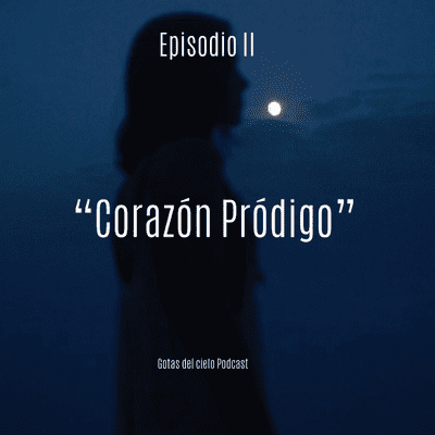 episode Episodio 02- Corazón Pródigo artwork