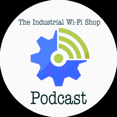 The Industrial Wi-Fi Shop Podcast