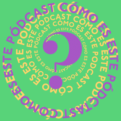 episode 4 - Cómo Es Este Pódcast artwork