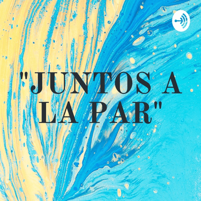 "JUNTOS A LA PAR"